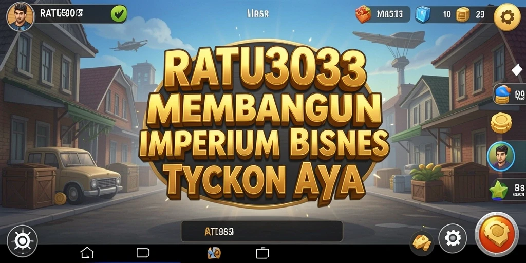 Gambaran gameplay menarik dalam RATU303 sebagai game Tycoon.